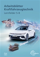 Richard Fischer, Rolf Gscheidle, Tobias Gscheidle, Uwe Heider, Berthold Hohmann, Achim van Huet... - Arbeitsblätter Kraftfahrzeugtechnik Lernfelder 5-8