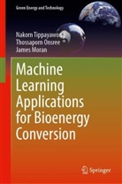 Jame Moran, James Moran, Thossaporn Onsree, Nakorn Tippayawong - Machine Learning Applications for Bioenergy Conversion