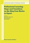 Henny P. a. Boshuizen, Henny P.A. Boshuizen, Rainer Bromme, Hans Gruber - Professional Learning: Gaps and Transitions on the Way from Novice to Expert