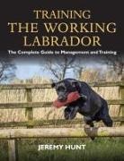 Jeremy Hunt, Hunt Jeremy - Training the Working Labrador