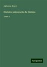 Alphonse Royer - Histoire universelle du théâtre