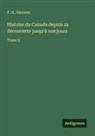 F. -X. Garneau - Histoire du Canada depuis sa découverte jusqu'à nos jours