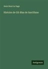 Alain René Le Sage - Histoire de Gil-Blas de Santillane