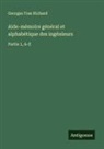 Georges Tom Richard - Aide-mémoire général et alphabétique des ingénieurs