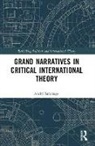 André Saramago - Grand Narratives in Critical International Theory