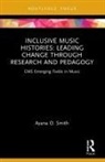 Ayana O. Smith - Inclusive Music Histories: Leading Change through Research and Pedagogy