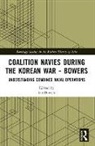 Bowers Ian - Coalition Navies during the Korean War