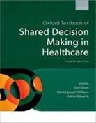 A Edwards, Glyn Elwyn, Natalie Joseph-Williams - Oxford Textbook of Shared Decision Making in Healthcare