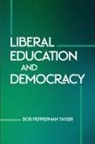 Bob Pepperman Taylor - Liberal Education and Democracy