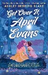 Ashley Herring Blake - Get Over It, April Evans