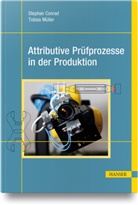Stephan Conrad, Tobias Müller - Attributive Prüfprozesse in der Produktion