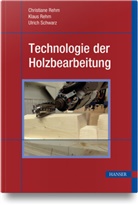 Christiane Rehm, Klaus Rehm, Ulrich Schwarz - Technologie der Holzbearbeitung