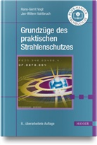Jan-Willem Vahlbruch, Hans-Gerrit Vogt - Grundzüge des praktischen Strahlenschutzes