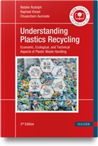 Chuancho Aumnate, Chuanchom Aumnate, Raphael Kiesel, Natalie Rudolph - Understanding Plastics Recycling