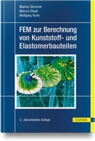 Wolfgang Korte, Marcus Stojek, Markus Stommel - FEM zur Berechnung von Kunststoff- und Elastomerbauteilen