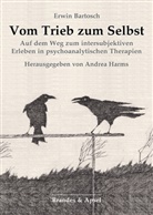 Erwin Bartosch, Andrea Harms - Vom Trieb zum Selbst