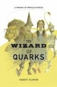Robert Gilmore - The Wizard of Quarks A Fantasy of Particle Physics