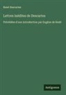 René Descartes - Lettres inédites de Descartes