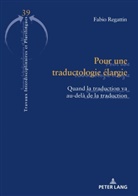 Fabio Regattin, Dorothée Cailleux, Lucia Quaquarelli, Licia Reggiani - Pour une traductologie élargie