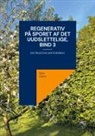 Kim Gørtz - Regenerativ På sporet af det uudslettelige, bind 3