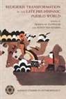Donna M Glowacki, Scott van Keuren - Religious Transformation in the Late Pre-Hispanic Pueblo World
