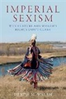 Denise M Walsh, Denise M. (Associate Professor of Politics Walsh, Walsh Denise M. - Imperial Sexism