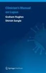 Graham Hughes, Sirish Sangle - Clinician's Manual on Lupus