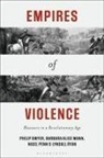 Philip Dwyer, Dwyer Philip, Barbara Alice Mann, Nigel Penn, Penn Nigel, R... - Empires of Violence