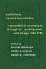 Harriet Atkinson, Verity Clarkson, Sar Lichtman, Atkinson Harriet, Verity Clarkson, Sarah A. Lichtman - Exhibitions Beyond Boundaries