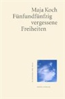 Maja Koch - Fünfundfünfzig vergessene Freiheiten