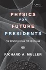 Richard Muller, Richard A. (University of California Muller, Muller Richard A. - Physics for Future Presidents