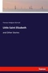 Frances Hodgson Burnett - Little Saint Elizabeth