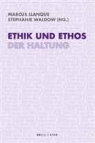 Marcus Llanque, Stephanie Waldow - Ethik und Ethos der Haltung