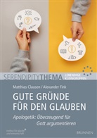 Matthias Clausen, Alexander Fink - Gute Gründe für den Glauben