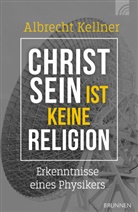 Albrecht Kellner - Christsein ist keine Religion