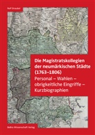 Rolf Straubel - Die Magistratskollegien der neumärkischen Städte (1763-1806)