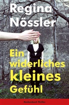 Regina Nössler - Ein widerliches kleines Gefühl