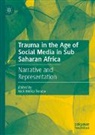 Nick Mdika Tembo, Nick Mdika Tembo - Trauma in the Age of Social Media in Sub Saharan Africa