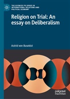Astrid von Busekist, Astrid von Busekist - Religion on Trial: An Essay on Deliberalism