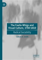 Callum D Smith, Callum D. Smith - The Foxite Whigs and Visual Culture, 1780-1810