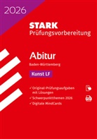 Katrin Bergmann, Raimund Ilg, Anna-Maria Saurer, Anna-Maria u Saurer, Svenja Tyrs, Linda Ullmann - STARK Kunst - Abitur 2026 BW - Prüfungsvorbereitung