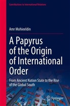 Amr Mohieeldin - A Papyrus of the Origin of International Order