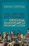 David Crystal, David (Honorary Professor of Linguistics Crystal, Crystal David - The Oxford Dictionary of Original Shakespearean Pronunciation