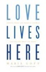 Maria Goff - Love Lives Here