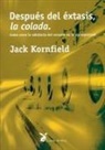 Jack Kornfield - Después del éxtasis, la colada : cómo crece la sabiduría del corazón en la vía espiritual