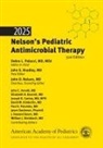 Debra L. (EDT)/ Bradley Palazzi, John S Bradley, John D Nelson, Debra L Palazzi - Nelson's Pediatric Antimicrobial Therapy 2025