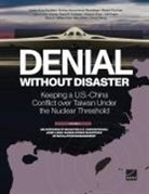 Nathan Beauchamp-Mustafaga, Shawn Cochran, Dahlia Anne Goldfeld - Denial Without Disaster-Keeping a U.S.-China Conflict over Taiwan Under the Nuclear Threshold