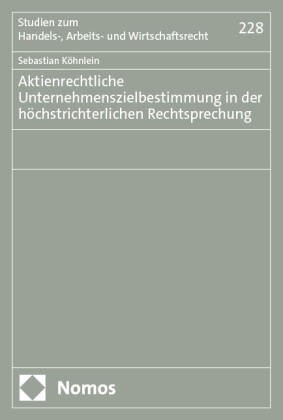 Sebastian Köhnlein - Aktienrechtliche Unternehmenszielbestimmung in der höchstrichterlichen Rechtsprechung
