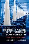 Nazia Nazeer, Nazia (Associate Professor of Economics Nazeer, Rasiah Rajah - Industrial Upgrading in the Textiles and Clothing Industry
