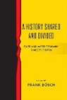 Frank Bosch, Frank Bösch - History Shared and Divided